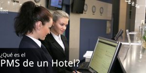 ¿Qué es el PMS de un Hotel?Todo sobre el Sistema de Administración de la Propiedad para Hoteles.
