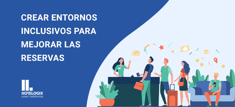 Crear entornos inclusivos para mejorar las reservas| Hotelogix