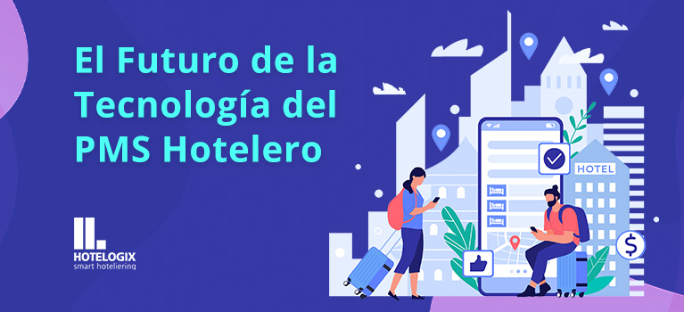 El Futuro de la Tecnología del PMS Hotelero | Hotelogix