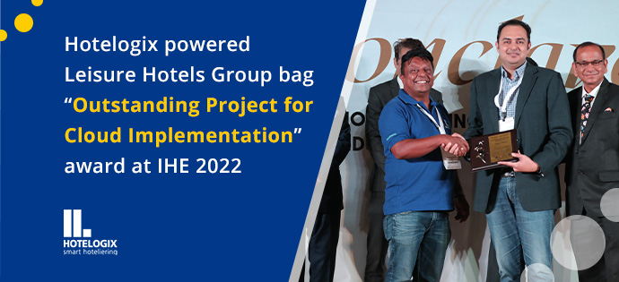 Hotelogix powered Leisure Hotels Group bag “Outstanding Project for Cloud Implementation” award at IHE 2022