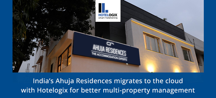 India's Ahuja Residences migrates to the cloud with Hotelogix for better multi-property management