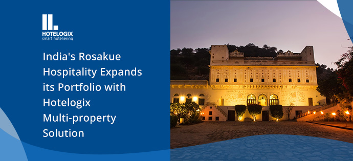 India's Rosakue Hospitality expands its portfolio with Hotelogix multi-property solution