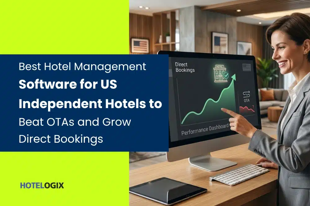 Best Hotel Management Software for US Independent Hotels to Beat OTAs and Grow Direct Bookings in hotelogix