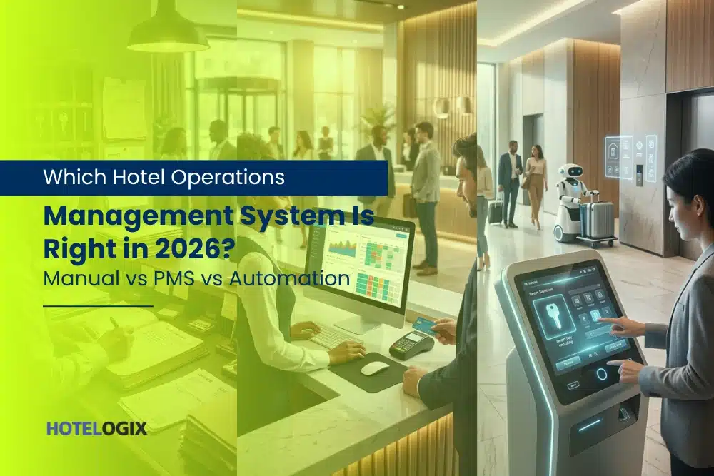 Which Hotel Operations Management System Is Right in 2026? Manual vs PMS vs Automation in hotelogix