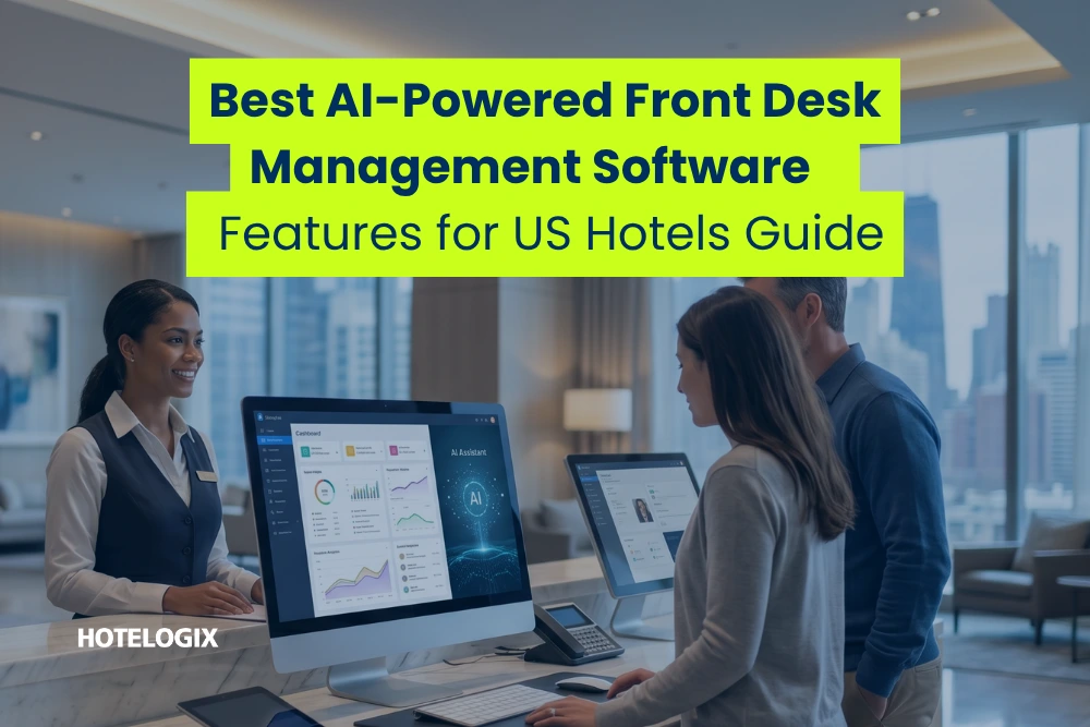 Best AI-Powered Front Desk Management Software Features for US Hotels : 2026 Guide in hotelogix