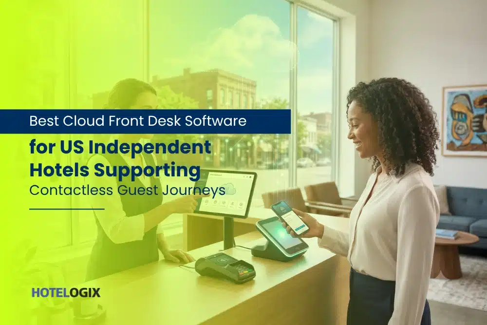 Best Cloud Front Desk Software for US Independent Hotels Supporting Contactless Guest Journeys in hotelogix