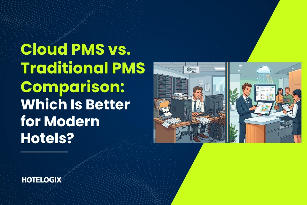 Cloud PMS vs. Traditional PMS Comparison_ Which Is Better for Modern Hotels in hotelogix