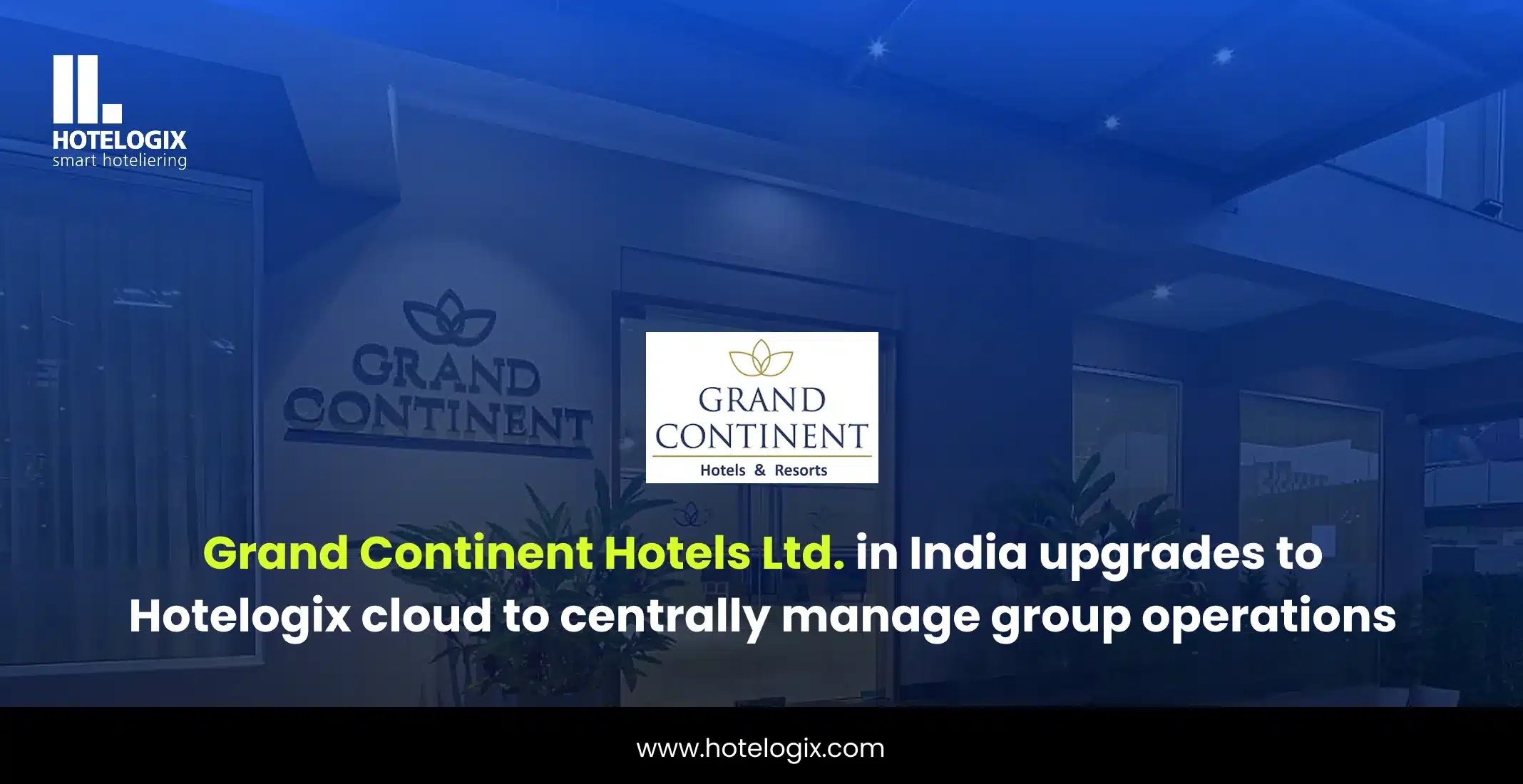 Grand Continent Hotels Adopts Hotelogix Cloud PMS