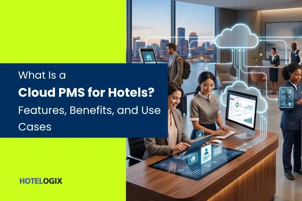 What Is a Cloud PMS for Hotels_ Features, Benefits, and Use Cases in hotelogix