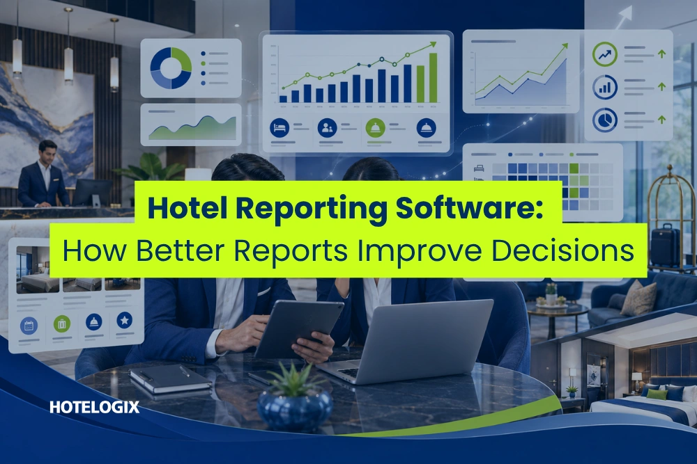 Hotel Reporting Software: How Better  Reports Improve Decisions