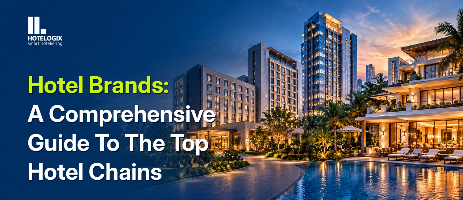 Hotel Brands: Complete Guide to the World’s Top Hotel Chains & Brands