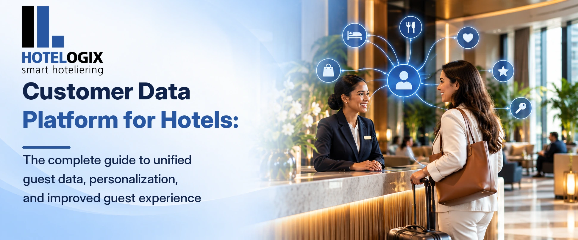 Customer Data Platform for Hotels: The complete guide to unified guest data, personalization, and improved guest experience